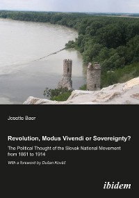 Cover Revolution, modus vivendi or sovereignty? The political Thought of the Slovak national movement from 1861 to 1914