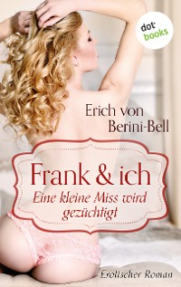 Cover Frank und ich. Eine kleine Miss wird gezüchtigt