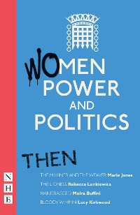 Cover Women, Power and Politics: Then (NHB Modern Plays)