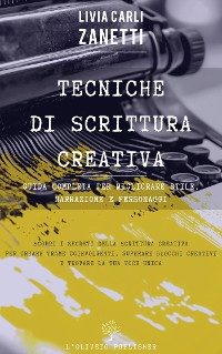 Cover Tecniche di scrittura creativa: guida completa per migliorare stile, narrazione e personaggi