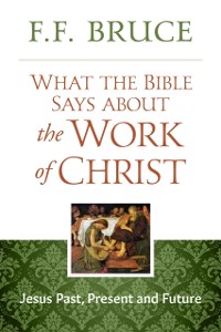 Cover What the Bible Says About the Work of Christ