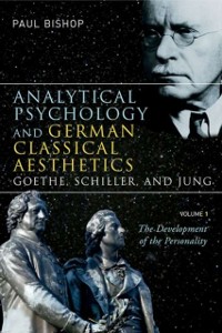 Cover Analytical Psychology and German Classical Aesthetics: Goethe, Schiller, and Jung, Volume 1