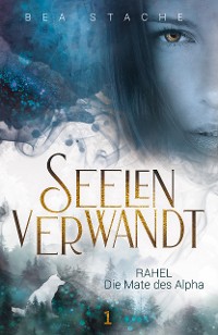 Cover Seelenverwandt, Rahel - Die Mate des Alpha