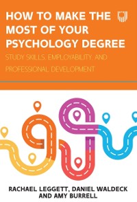 Cover How to Make the Most of Your Psychology Degree: Study Skills, Employability and Professional Development
