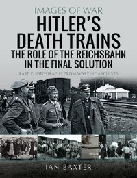 Cover Hitler's Death Trains: The Role of the Reichsbahn in the Final Solution