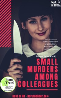 Cover Small Murders among Colleagues : Solve communication problems & team conflicts, strategies against mobbing sabotage & difficult people, rhetoric psychology & manipulation techniques