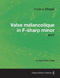 Cover Valse mÃ©lancolique in F-sharp minor A1/7 - For Solo Piano (1838)