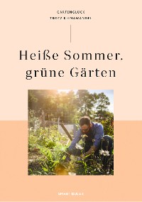Cover Heiße Sommer, grüne Gärten