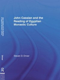 Cover John Cassian and the Reading of Egyptian Monastic Culture