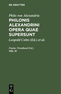 Cover Philo von Alexandria: Philonis Alexandrini opera quae supersunt. Vol III