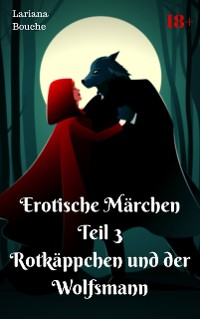 Cover Erotische Märchen Teil 3 Rotkäppchen und der Wolfsmann