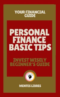 Cover Personal Finance Basic Tips - Invest Wisely Beginner´s Guide