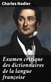 Cover Examen critique des dictionnaires de la langue françoise