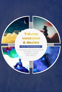 Cover Träume verstehen & deuten - 4 in 1 Sammelband: Traumdeutung & Traumsymbole | Autogenes Training | Luzides Träumen | Rauhnächte