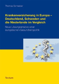 Cover Krankenversicherung in Europa - Deutschland, Schweden und die Niederlande im Vergleich