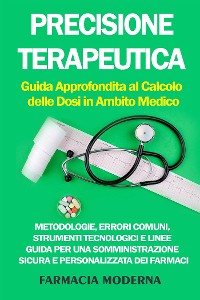 Cover Precisione Terapeutica: Guida Approfondita al Calcolo delle Dosi in Ambito Medico