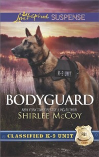 Cover Bodyguard (Mills & Boon Love Inspired Suspense) (Classified K-9 Unit, Book 5)