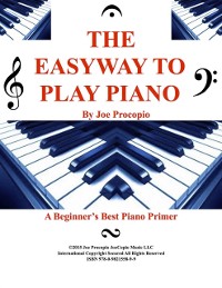 Cover THE EASYWAY TO PLAY PIANO  By Joe Procopio : A Beginner's Best Piano Primer