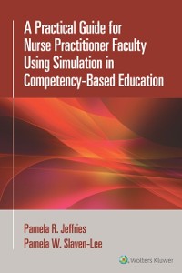 Cover Practical Guide for Nurse Practitioner Faculty Using Simulation in Competency-Based Education