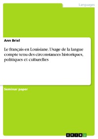 Cover Le français en Louisiane. Usage de la langue compte tenu des circonstances historiques, politiques et culturelles