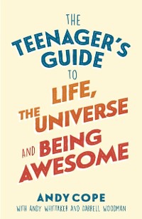 Cover Teenager's Guide to Life, the Universe and Being Awesome