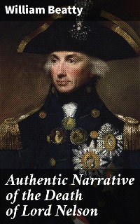 Cover Authentic Narrative of the Death of Lord Nelson