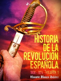 Cover Historia de la revolución española: 1808 - 1874 Volúmen 1