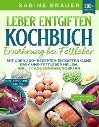 Cover Leber entgiften Kochbuch – Ernährung bei Fettleber