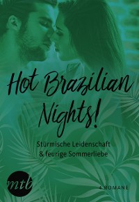 Cover Hot Brazilian Nights! Stürmische Leidenschaft & feurige Sommerliebe (4in1)