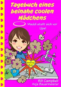 Cover Tagebuch eines beinahe coolen Mädchens - Maddi stellt sich vor - Ups!