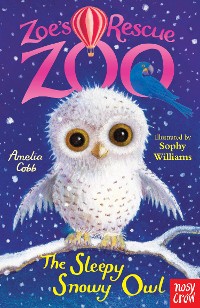 Cover Zoe's Rescue Zoo: The Sleepy Snowy Owl