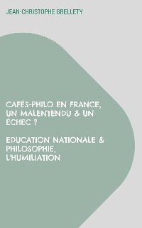 Cover Cafés-Philo en France, Un malentendu & un échec ? Education Nationale & Philosophie, L'humiliation