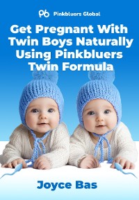 Cover Get Pregnant With Twin Boys Naturally Using Pinkbluers Twin Formula