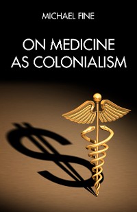 Cover On Medicine as Colonialism