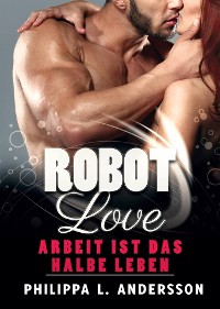 Cover ROBOT LOVE - Arbeit ist das halbe Leben