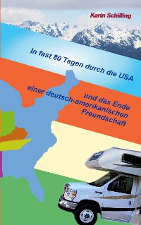 Cover In fast 80 Tagen durch die USA und das Ende einer deutsch-amerikanischen Freundschaft