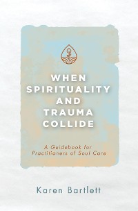 Cover When Spirituality and Trauma Collide