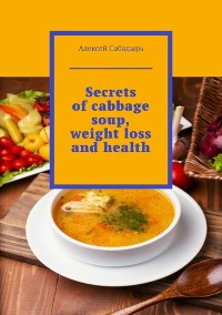 Cover Secrets of cabbage soup, weight loss and health