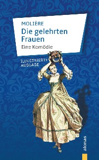 Cover Die gelehrten Frauen. Eine Komödie