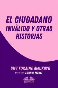 Cover El Ciudadano Inválido Y Otras Historias