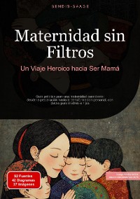 Cover Maternidad sin Filtros: Un Viaje Heroico hacia Ser Mamá