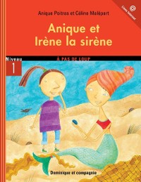 Cover Anique et Irène la sirène - Niveau de lecture 4