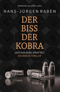 Cover Der Biss der Kobra – Antonia Berg ermittelt: Ein Berlin-Thriller