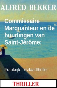 Cover Commissaire Marquanteur en de huurlingen van Saint-Jérôme: Frankrijk misdaadthriller