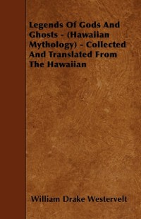 Cover Legends Of Gods And Ghosts - (Hawaiian Mythology) - Collected And Translated From The Hawaiian