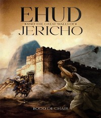 Cover Ehud and the Great Walls of Jericho