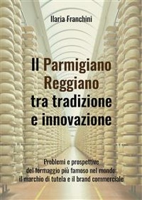 Cover Il Parmigiano Reggiano tra tradizione e innovazione