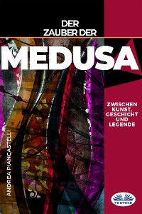 Cover Der Zauber Der Medusa Zwischen Kunst, Mythos Und Legende