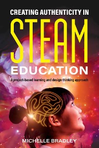 Cover Creating Authenticity in STEAM Education