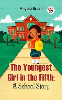 Cover The Youngest Girl In The Fifth: A School Story